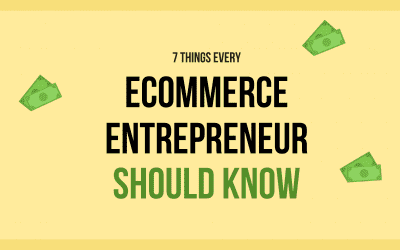 7 THINGS EVERY E-COMMERCE ENTREPRENEUR SHOULD KNOW