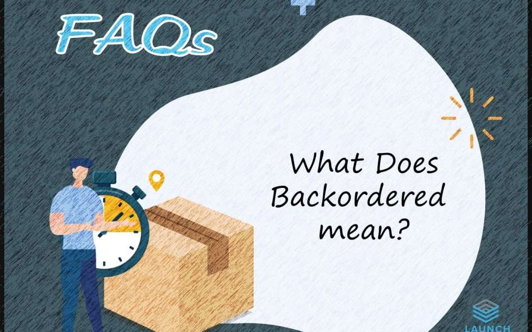 FAQ: What Does Backordered Mean?