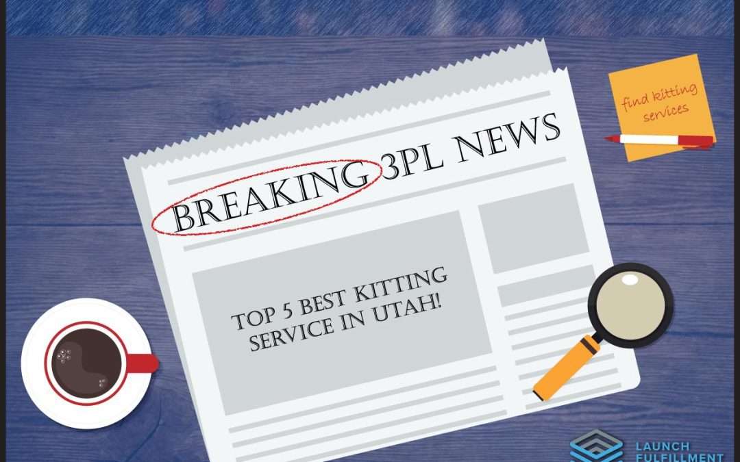 Utah Order Fulfillment Services: Top 4 Best Kitting Services Utah 2025
