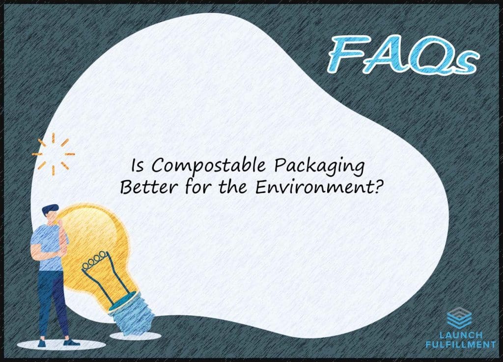 is compostable packaging better for the environment?