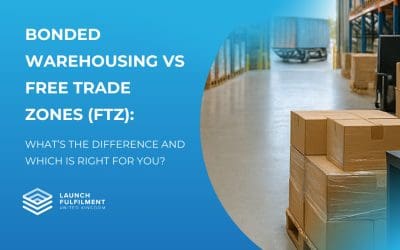 Bonded Warehousing vs Free Trade Zones (FTZ): What’s the Difference and Which is Right for You?