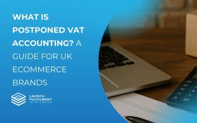 What is Postponed VAT Accounting? A Guide for UK Ecommerce Brands