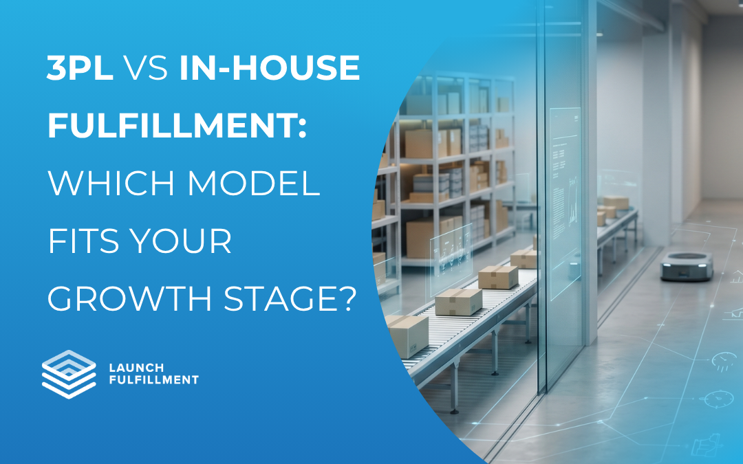3PL vs. In-House Fulfillment: Choosing the Right Strategy for Your E-commerce Growth Stage