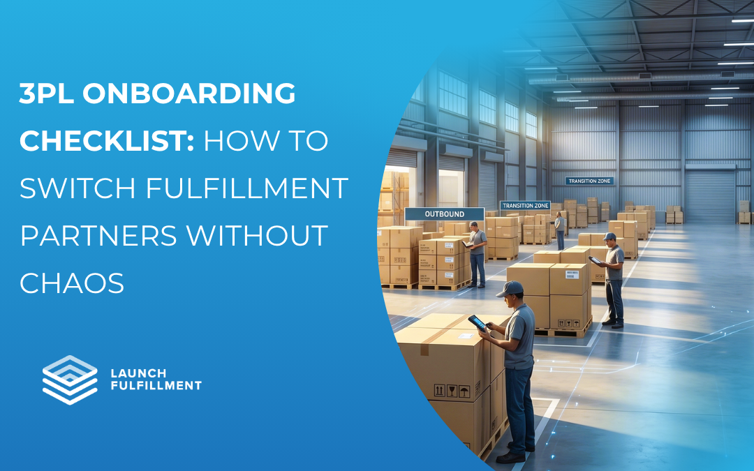 3PL Onboarding Checklist: How to Switch Fulfillment Partners Without Chaos