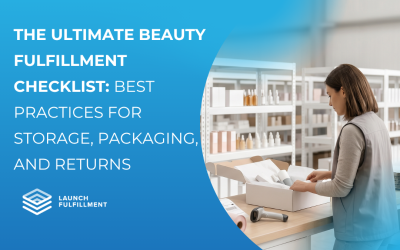 The Ultimate Beauty Fulfillment Checklist: Best Practices for Storage, Packaging, and Returns